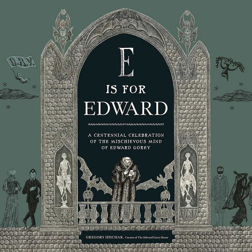 E is for Edward — The Edward Gorey House